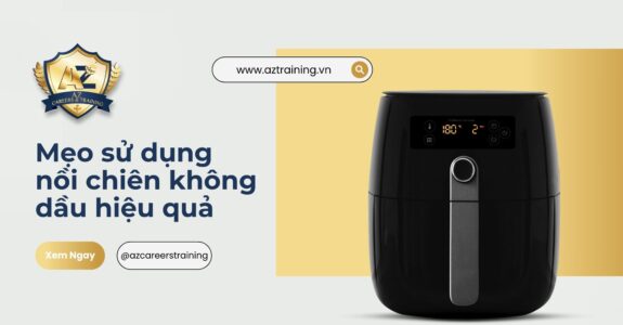 Mẹo sử dụng nồi chiên không dầu bền bỉ nhất