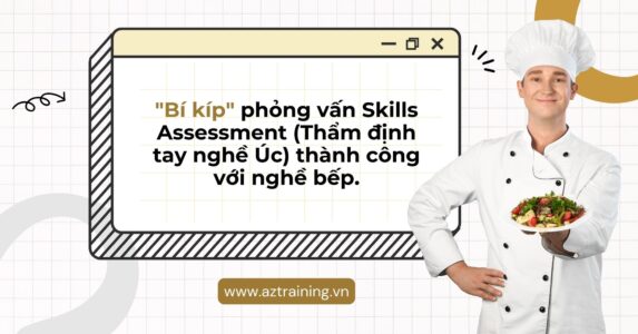 "Bí kíp" phỏng vấn Skills Assessment (Thẩm định tay nghề Úc) thành công với nghề bếp.